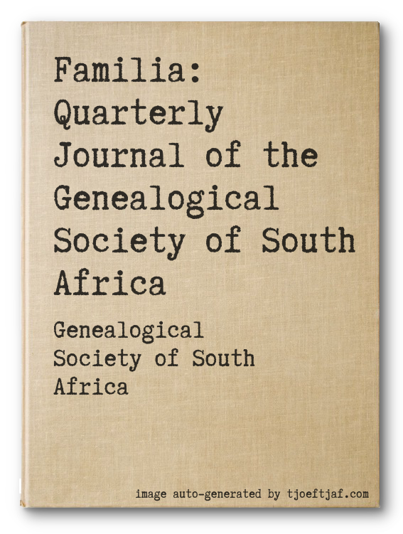 Familia: Quarterly Journal of the Genealogical Society of South Africa