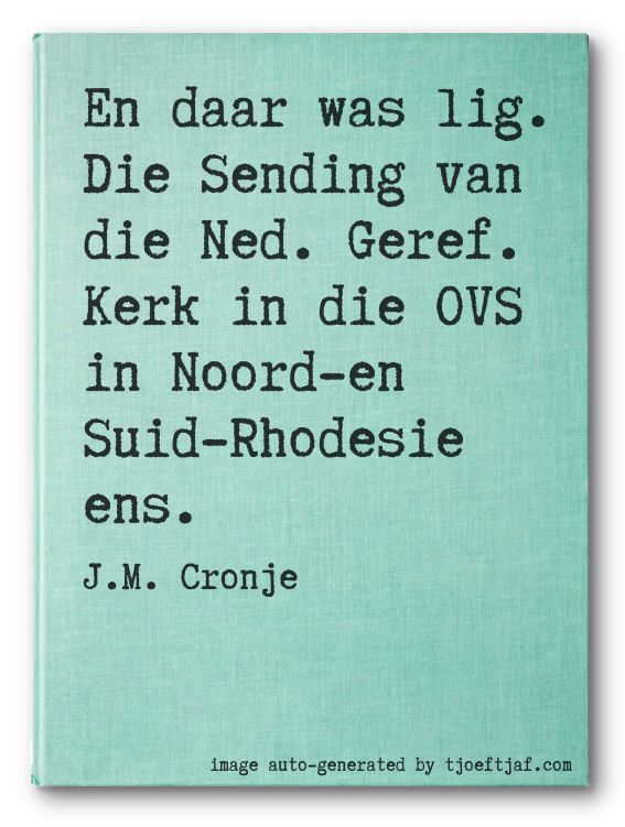 En daar was lig. Die Sending van die Ned. Geref. Kerk in die OVS in Noord-en Suid-Rhodesie ens.