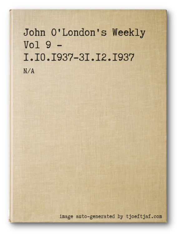 John O'London's Weekly Vol 9 - 1.10.1937-31.12.1937