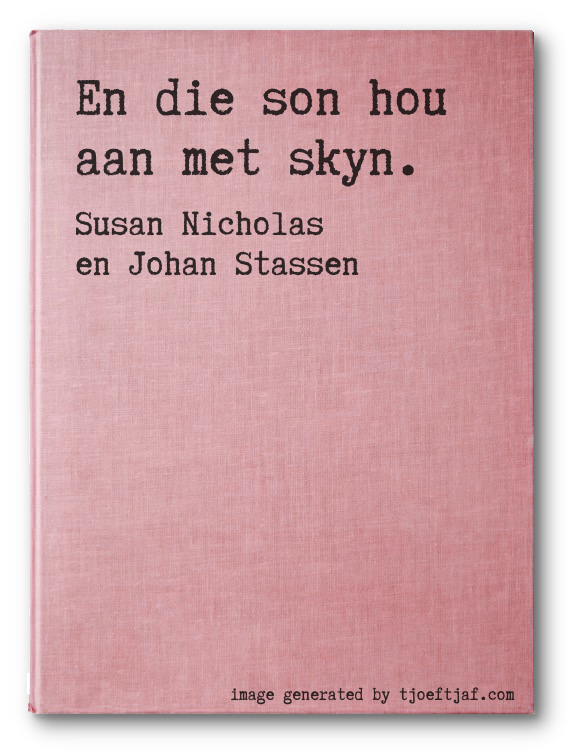 En die son hou aan met skyn.