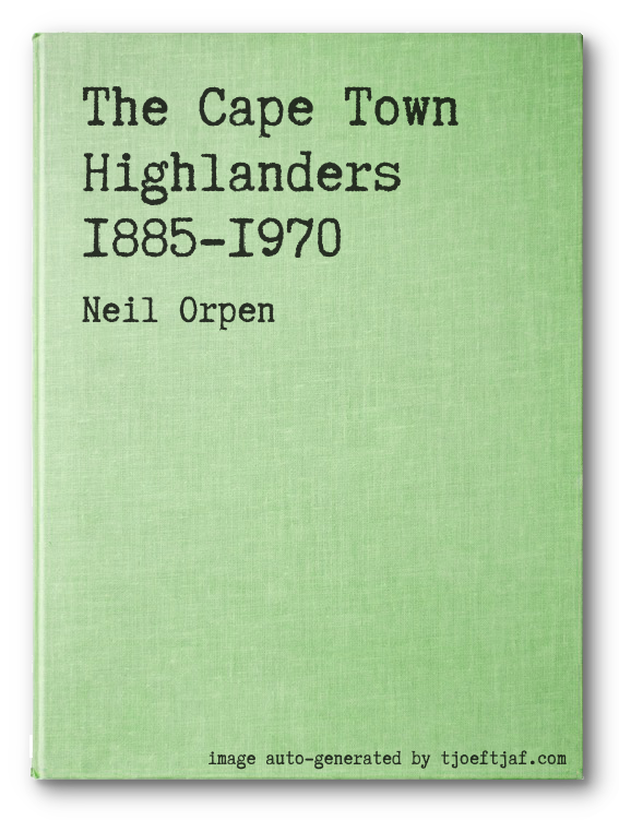 The Cape Town Highlanders 1885-1970