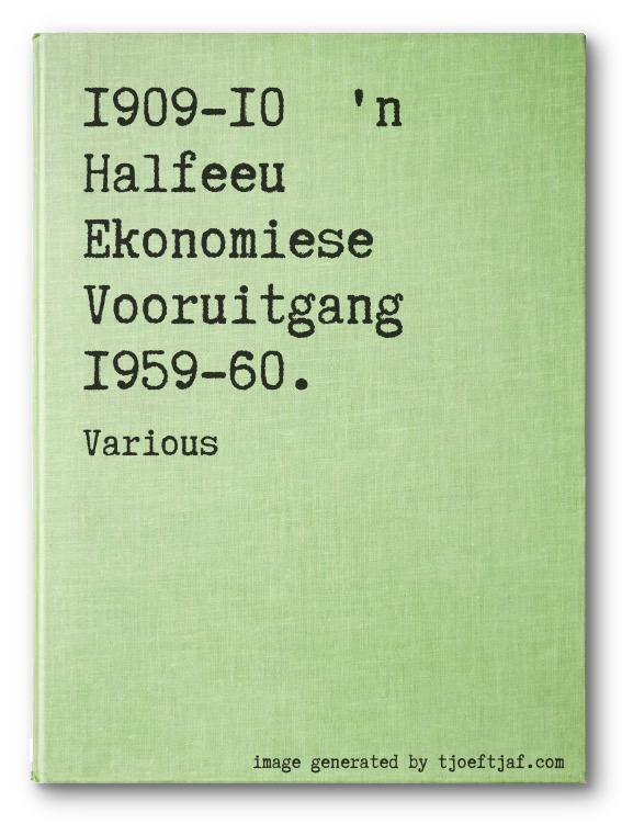 1909-10  'n  Halfeeu Ekonomiese Vooruitgang 1959-60.