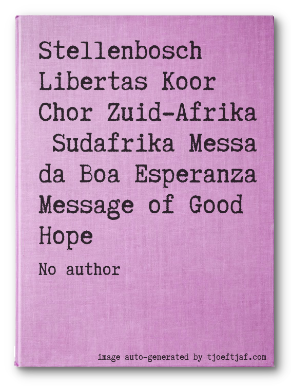 Stellenbosch Libertas Koor Chor Zuid-Afrika  Sudafrika Messa da Boa Esperanza Message of Good Hope
