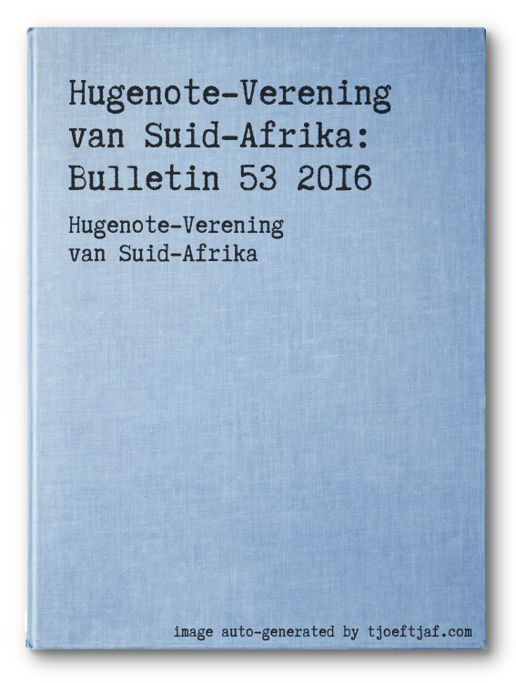 Hugenote-Verening van Suid-Afrika: Bulletin 53 2016