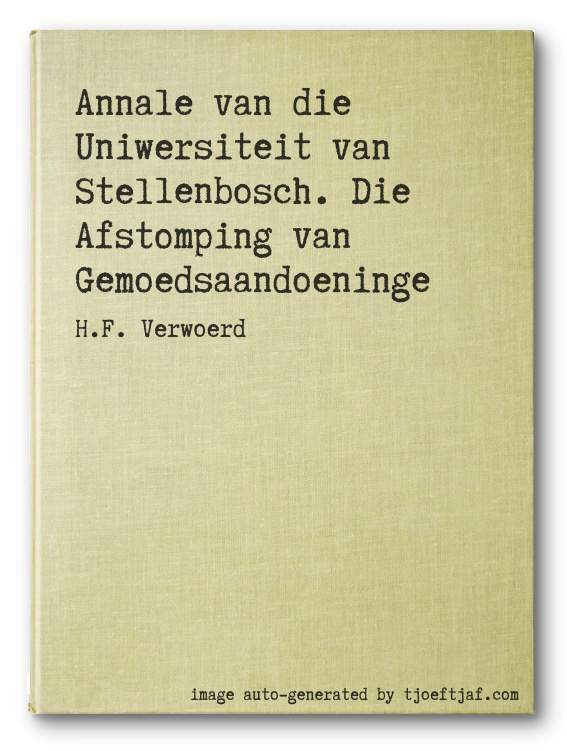 Annale van die Uniwersiteit van Stellenbosch. Die Afstomping van Gemoedsaandoeninge