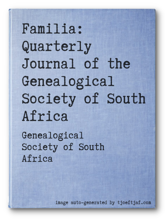 Familia: Quarterly Journal of the Genealogical Society of South Africa