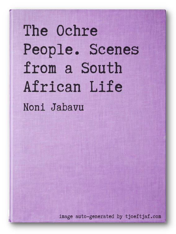 The Ochre People. Scenes from a South African Life