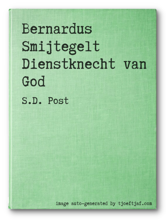 Bernardus Smijtegelt Dienstknecht van God