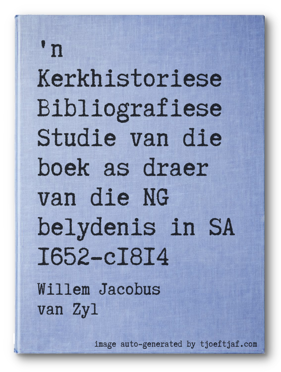 'n Kerkhistoriese Bibliografiese Studie van die boek as draer van die NG belydenis in SA 1652-c1814