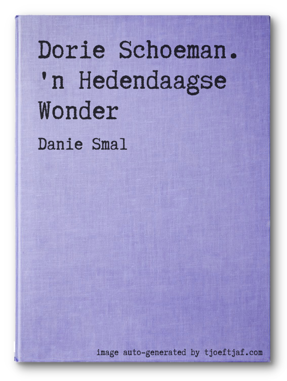 Dorie Schoeman. 'n Hedendaagse Wonder