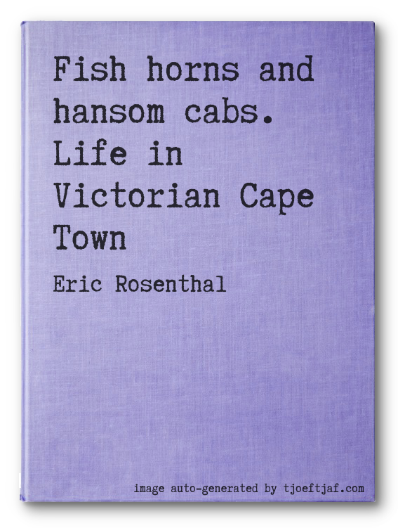 Fish horns and hansom cabs. Life in Victorian Cape Town