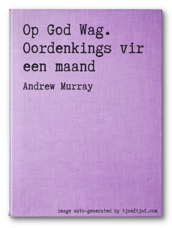 Op God Wag. Oordenkings vir een maand