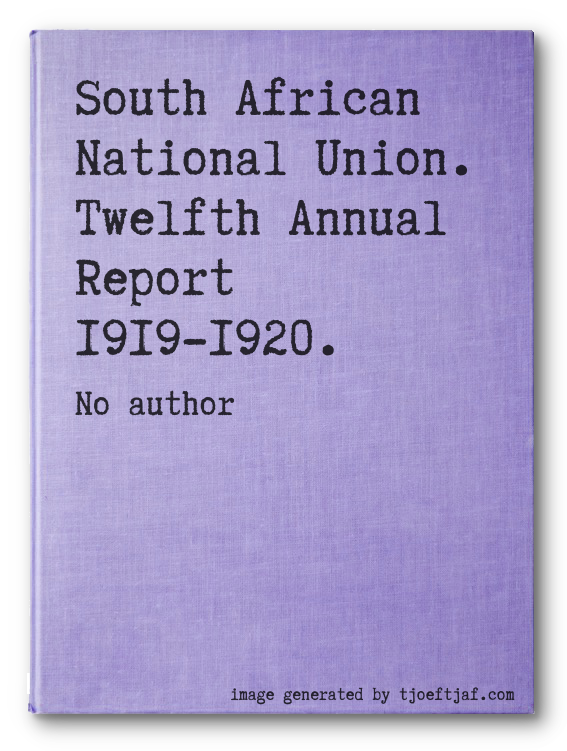 South African National Union. Twelfth Annual Report 1919-1920.
