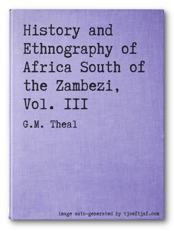 History and Ethnography of Africa South of the Zambezi, Vol. III