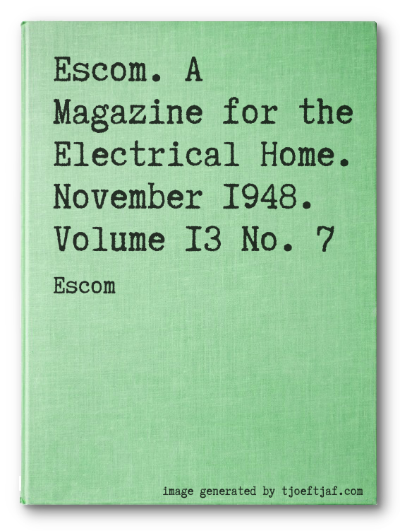 Escom. A Magazine for the Electrical Home. November 1948. Volume 13 No. 7