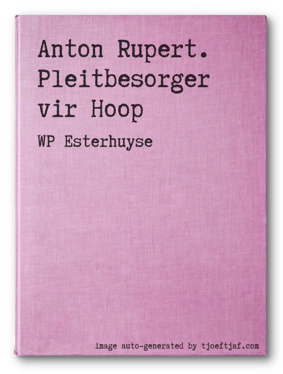 Anton Rupert. Pleitbesorger vir Hoop
