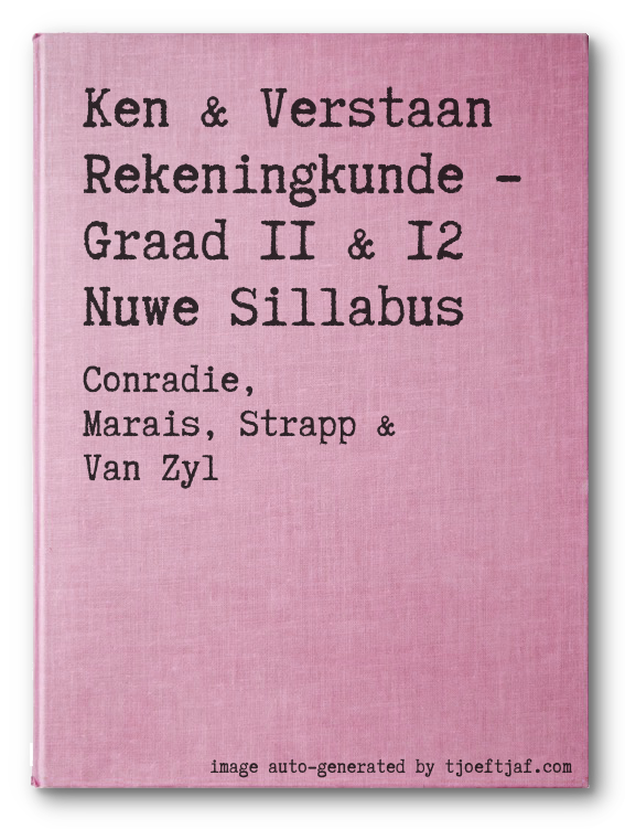 Ken & Verstaan Rekeningkunde - Graad 11 & 12 Nuwe Sillabus
