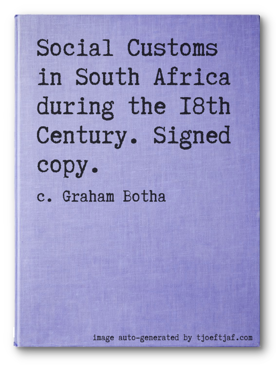 Social Customs in South Africa during the 18th Century. Signed copy.