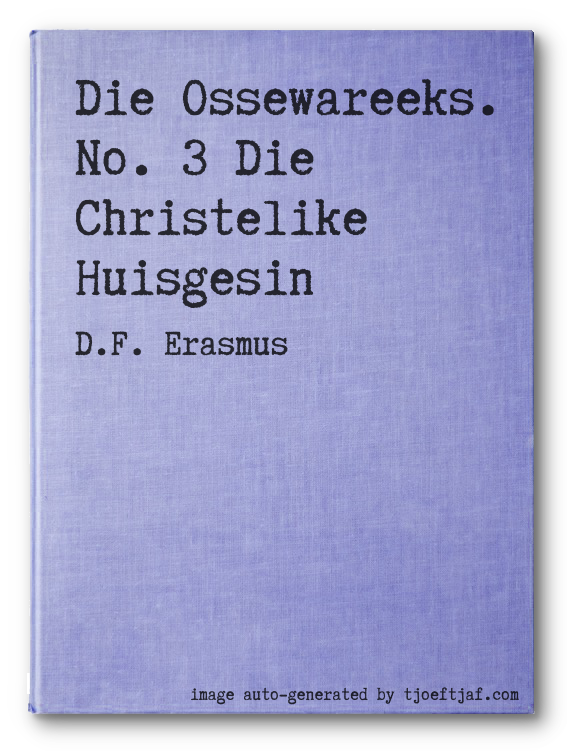 Die Ossewareeks. No. 3 Die Christelike Huisgesin