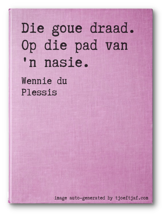 Die goue draad. Op die pad van 'n nasie.