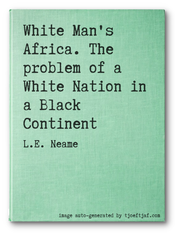 White Man's Africa. The problem of a White Nation in a Black Continent