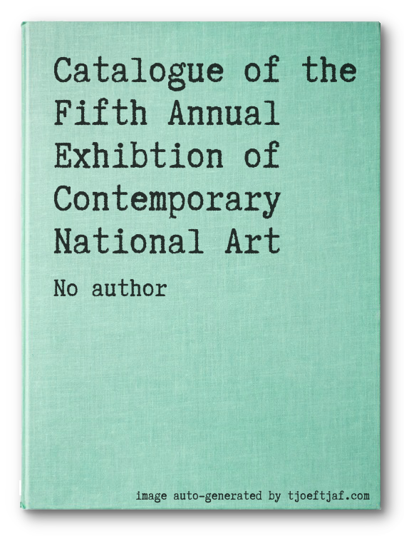 Catalogue of the Fifth Annual Exhibtion of Contemporary National Art