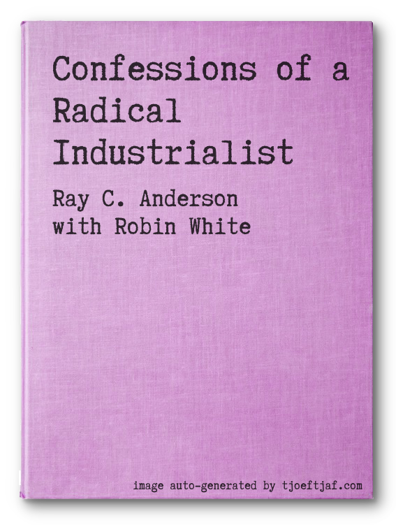 Confessions of a Radical Industrialist