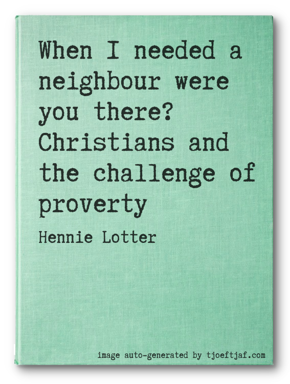 When I needed a neighbour were you there? Christians and the challenge of proverty