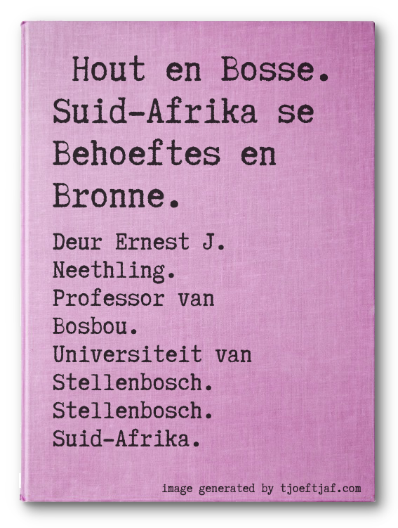 Hout en Bosse. Suid-Afrika se Behoeftes en Bronne.
