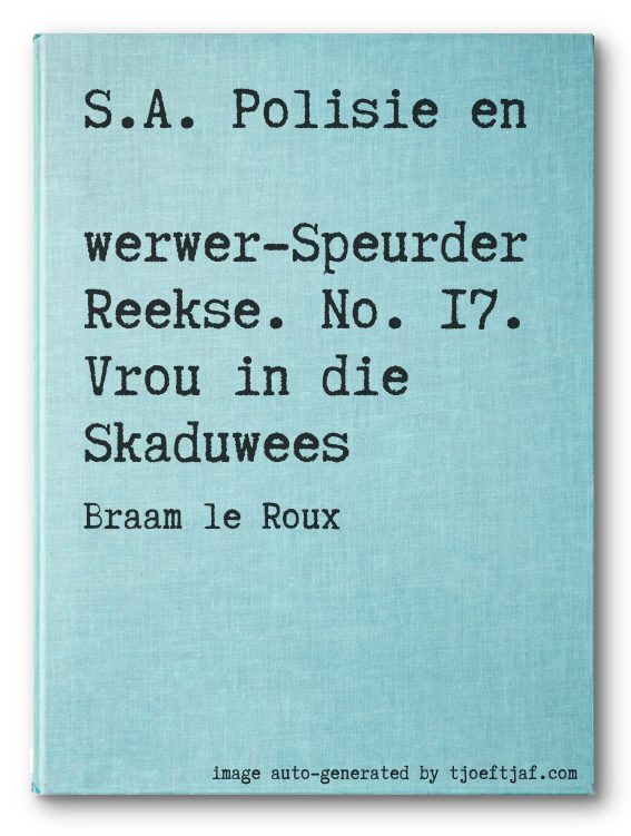 S.A. Polisie en Swerwer-Speurder Reekse. No. 17. Vrou in die Skaduwees