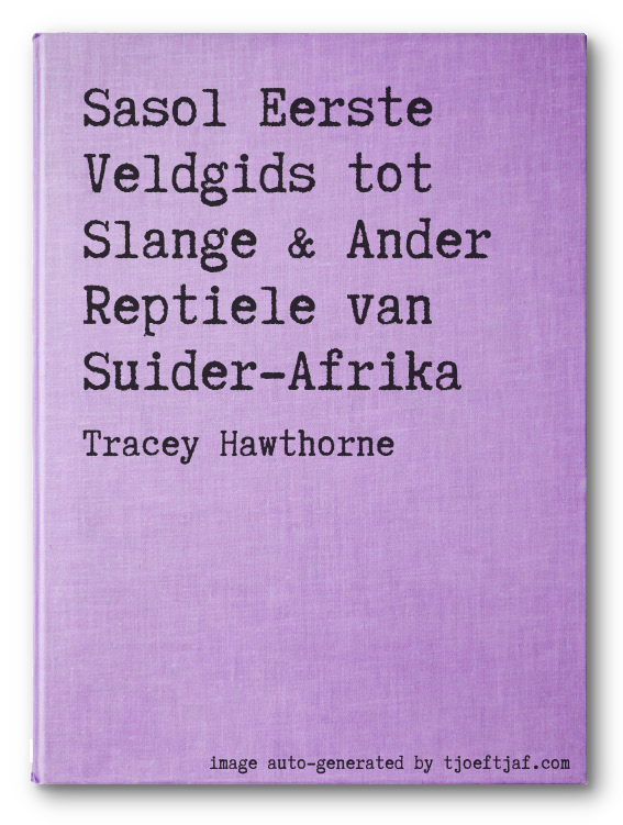 Sasol Eerste Veldgids tot Slange & Ander Reptiele van Suider-Afrika