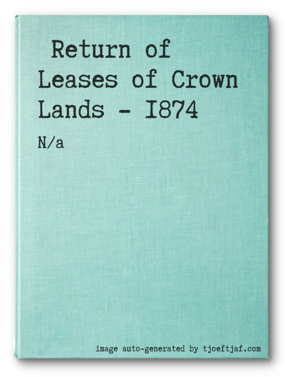 Return of Leases of Crown Lands - 1874