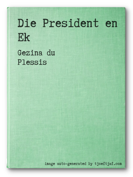 Die President en Ek