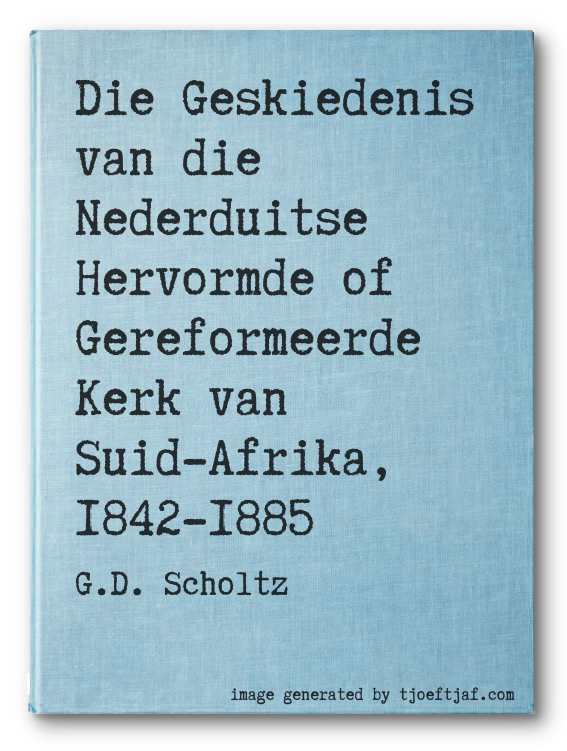 Die Geskiedenis van die Nederduitse Hervormde of Gereformeerde Kerk van Suid-Afrika, 1842-1885