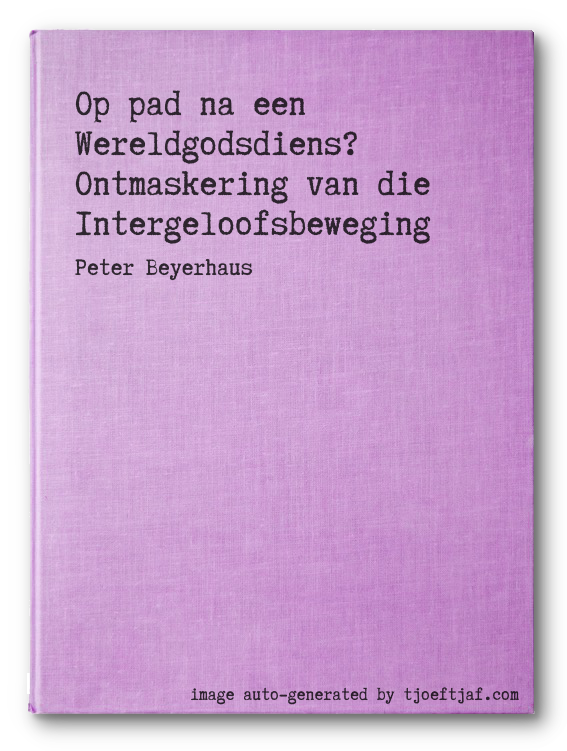 Op pad na een Wereldgodsdiens? Ontmaskering van die Intergeloofsbeweging