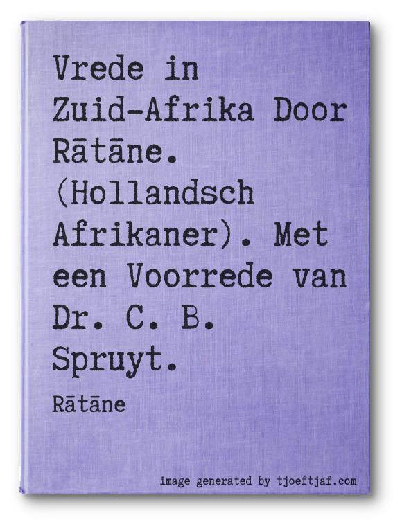 Vrede in Zuid-Afrika Door Rtne. (Hollandsch Afrikaner). Met een Voorrede van Dr. C. B. Spruyt.