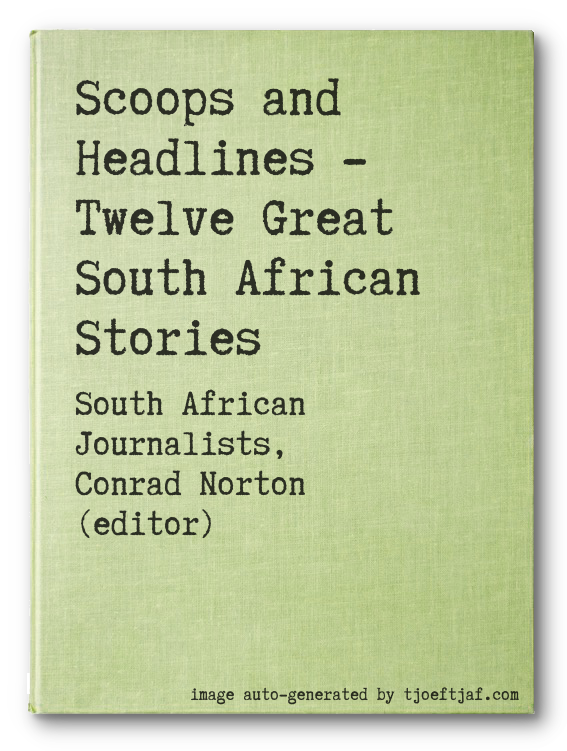 Scoops and Headlines - Twelve Great South African Stories