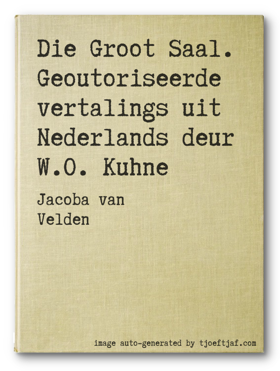 Die Groot Saal. Geoutoriseerde vertalings uit Nederlands deur W.O. Kuhne