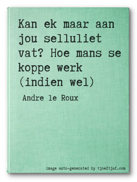 Kan ek maar aan jou selluliet vat? Hoe mans se koppe werk (indien wel)