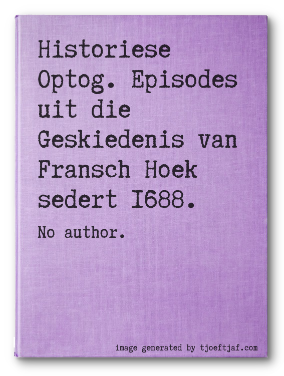 Historiese Optog. Episodes uit die Geskiedenis van Fransch Hoek sedert 1688.