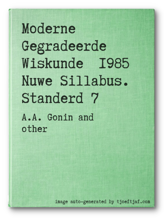 Moderne Gegradeerde Wiskunde  1985 Nuwe Sillabus. Standerd 7