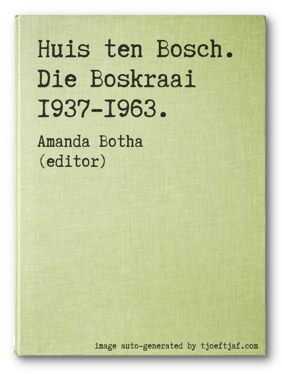 Huis ten Bosch. Die Boskraai 1937-1963.