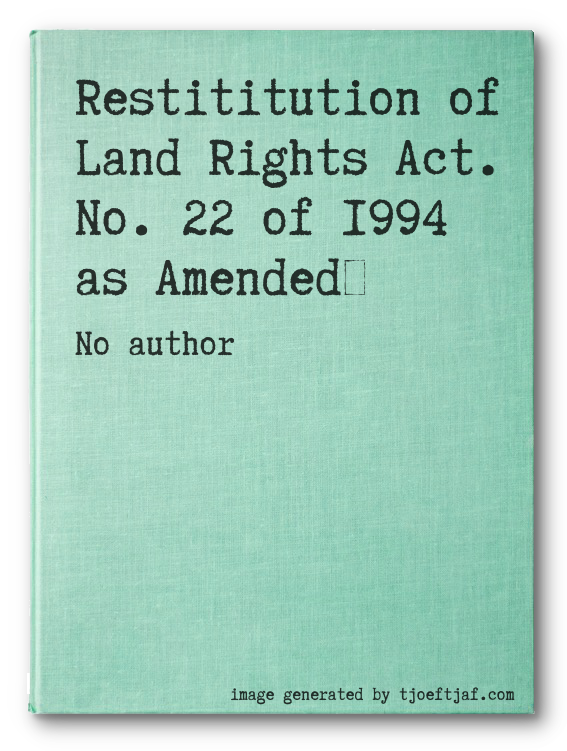 Restititution of Land Rights Act. No. 22 of 1994 as Amended