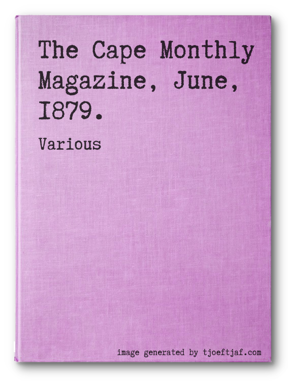 The Cape Monthly Magazine, June, 1879.
