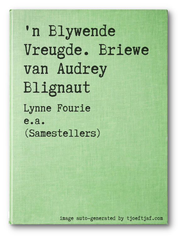 'n Blywende Vreugde. Briewe van Audrey Blignaut