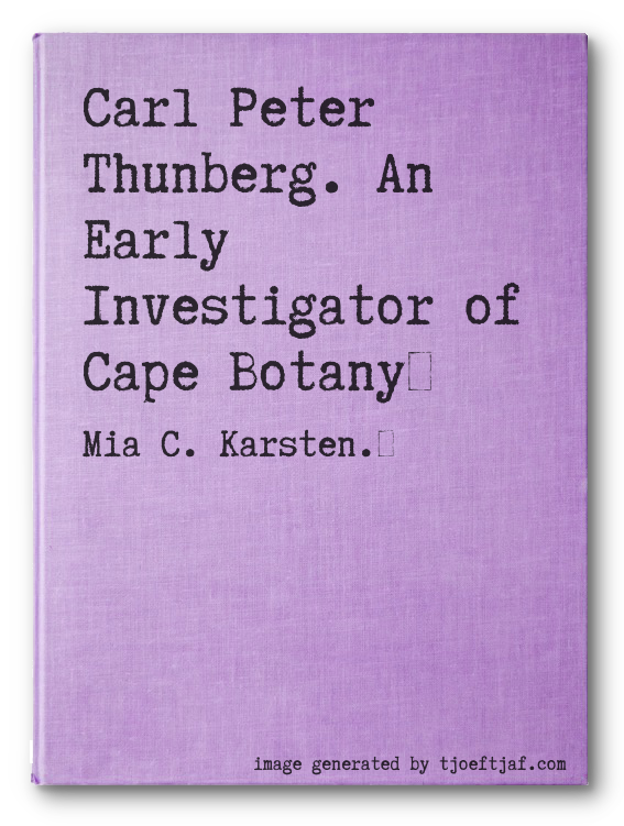 Carl Peter Thunberg. An Early Investigator of Cape Botany