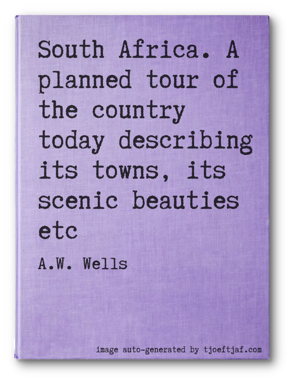South Africa. A planned tour of the country today describing its towns, its scenic beauties etc
