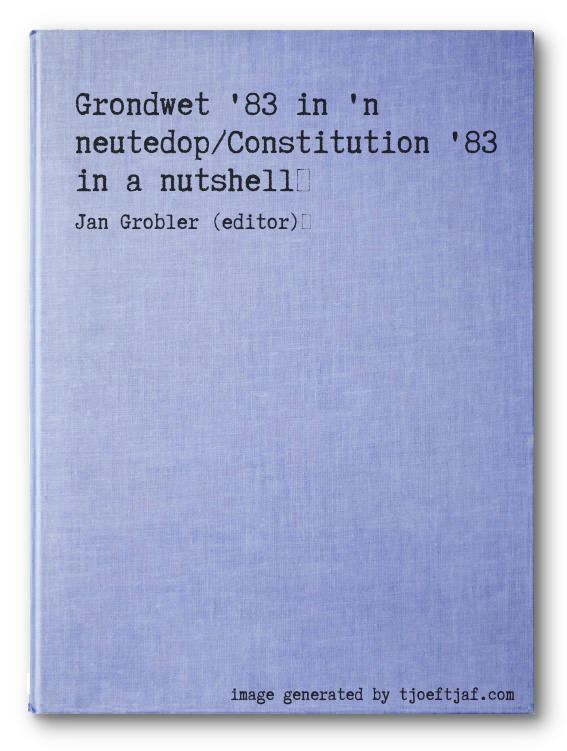 Grondwet '83 in 'n neutedop/Constitution '83 in a nutshell