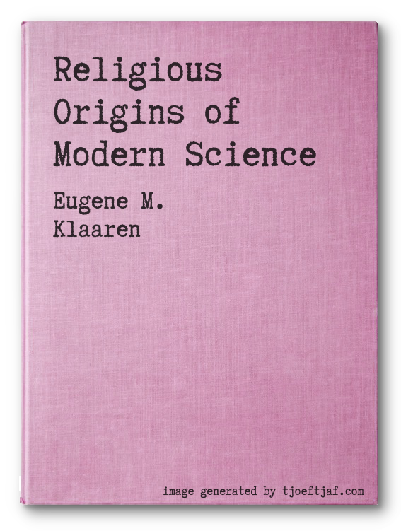 Religious Origins of Modern Science