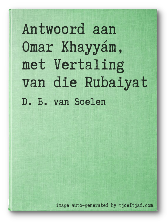 Antwoord aan Omar Khayym, met Vertaling van die Rubaiyat